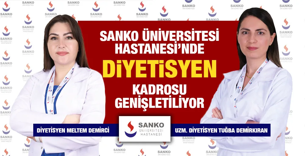 SANKO ÜNİVERSİTESİ HASTANESİ’NDE DİYETİSYENLER DEMİRKIRAN VE DEMİRCİ DANIŞAN KABUL ETMEYE BAŞLADI