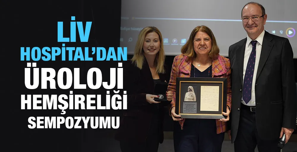 LİV HOSPİTAL’DAN ÜROLOJİ HEMŞİRELİĞİ SEMPOZYUMU