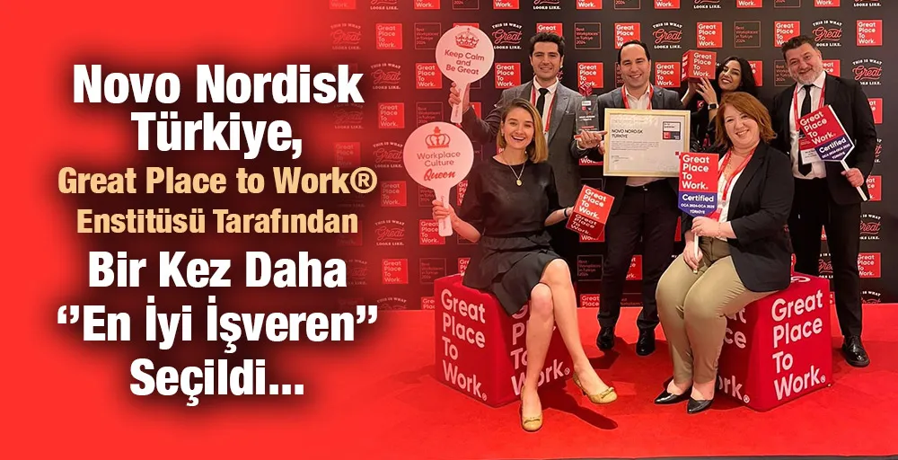 Novo Nordisk Türkiye, Great Place to Work® Enstitüsü Tarafından Bir Kez Daha ‘’En İyi İşveren’’ Seçildi