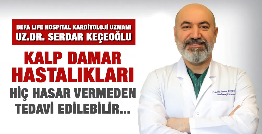 KALP DAMAR HASTALIKLARI HİÇ HASAR VERMEDEN TEDAVİ EDİLEBİLİR...