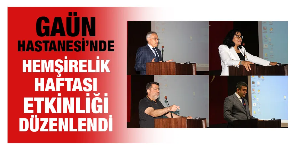 GAÜN HASTANESİ’NDE HEMŞİRELİK HAFTASI ETKİNLİĞİ DÜZENLENDİ