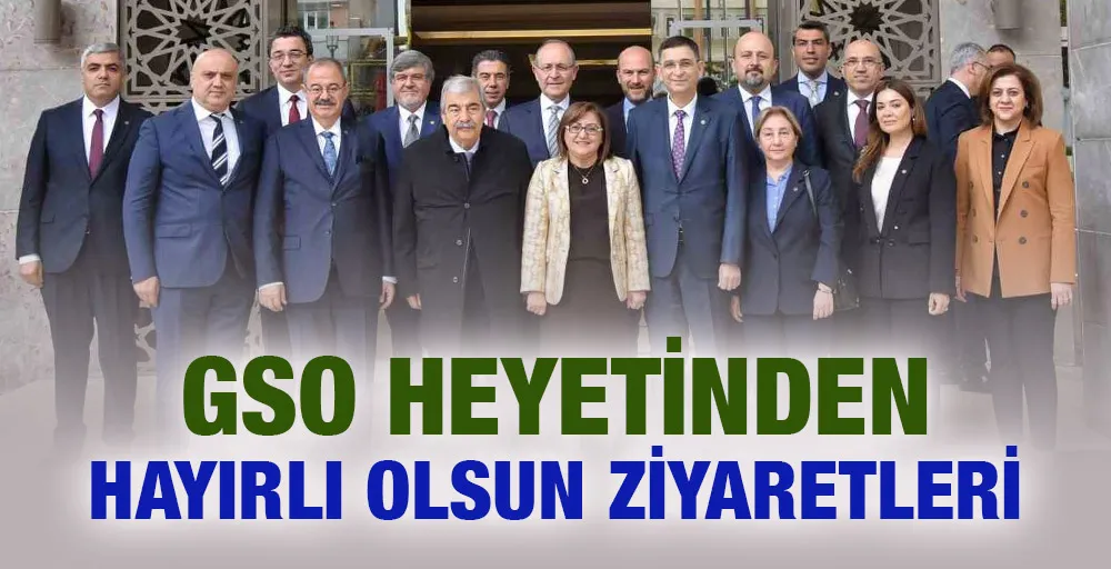 GSO heyetinden belediye başkanlarına hayırlı olsun ziyaretleri