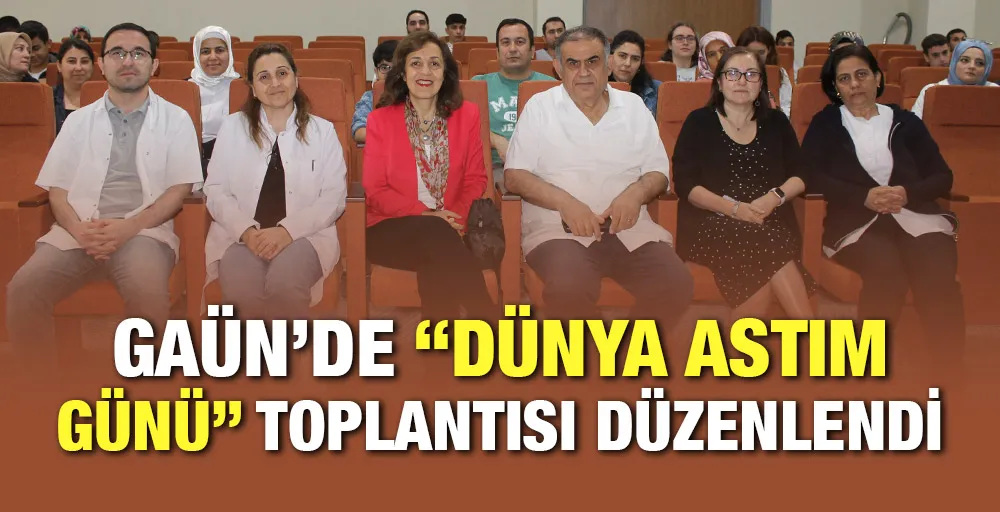 GAÜN’DE “DÜNYA ASTIM GÜNÜ” TOPLANTISI DÜZENLENDİ