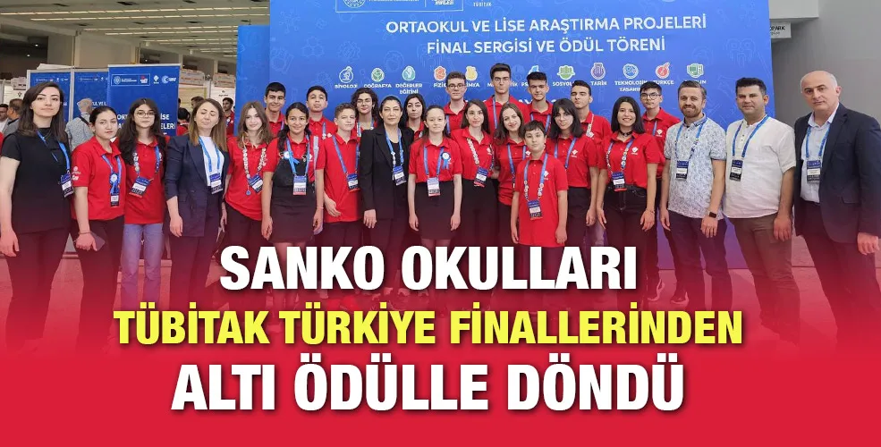 SANKO OKULLARI TÜBİTAK TÜRKİYE FİNALLERİNDEN ALTI ÖDÜLLE DÖNDÜ