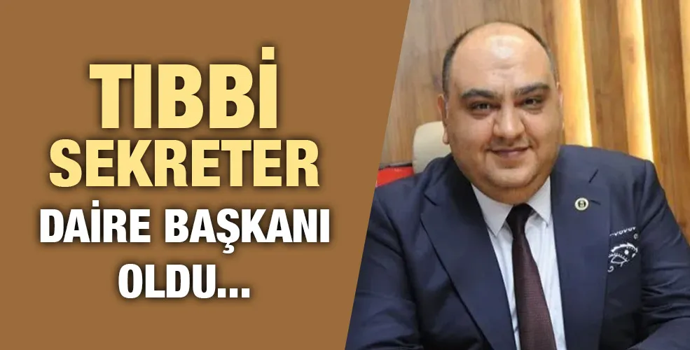 Tıbbi sekreter Daire başkanı oldu 