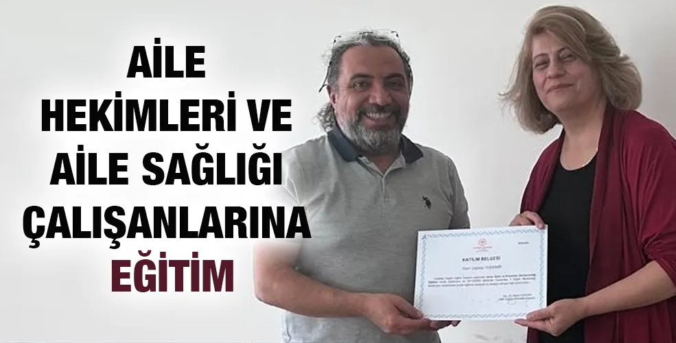 Aile hekimleri ve aile sağlığı çalışanlarına eğitim