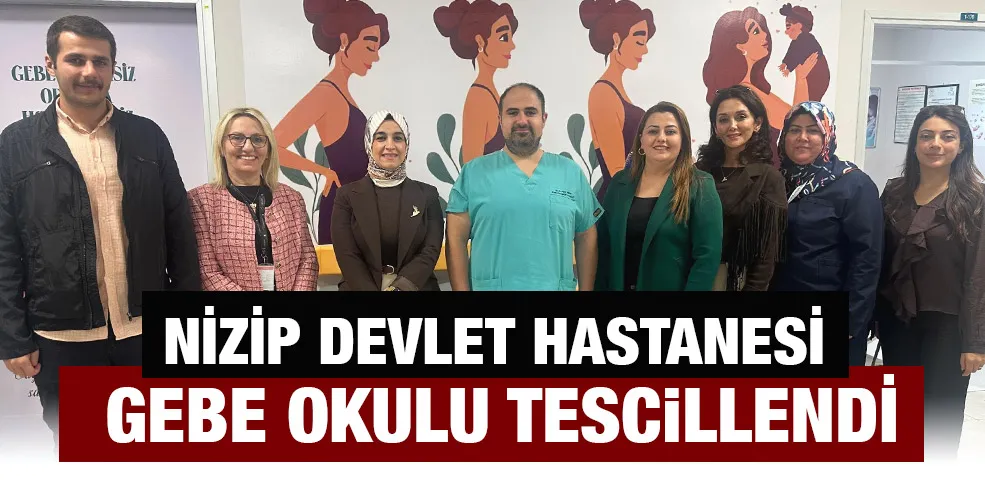 Nizip Devlet Hastanesi Gebe Okulu tescillendi