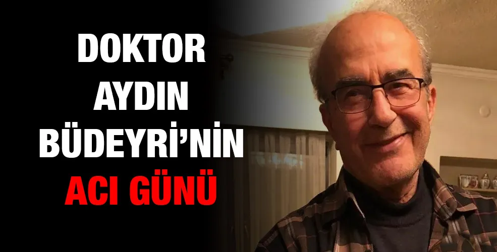 Doktor Aydın Büdeyri’nin Acı Günü