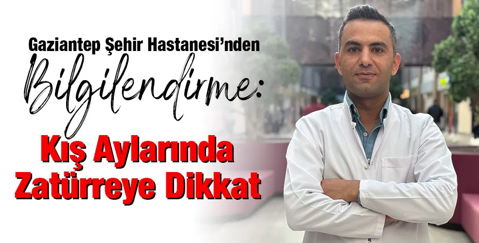 Gaziantep Şehir Hastanesi’nden Bilgilendirme: Kış Aylarında Zatürreye Dikkat