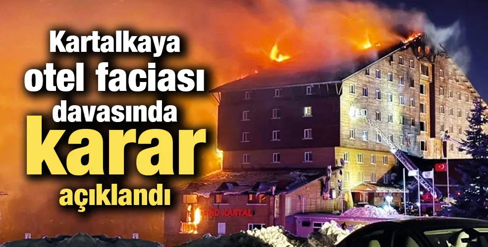 Kartalkaya otel faciası davasında karar açıklandı
