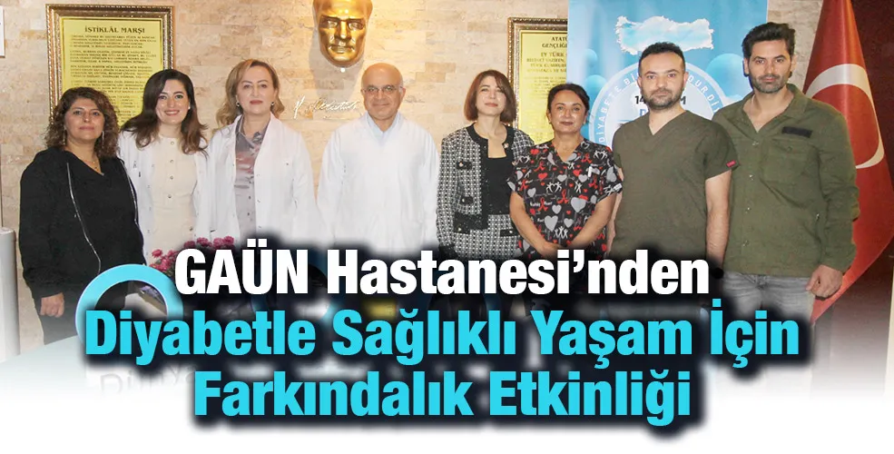 GAÜN Hastanesi’nden Diyabetle Sağlıklı Yaşam İçin Farkındalık Etkinliği