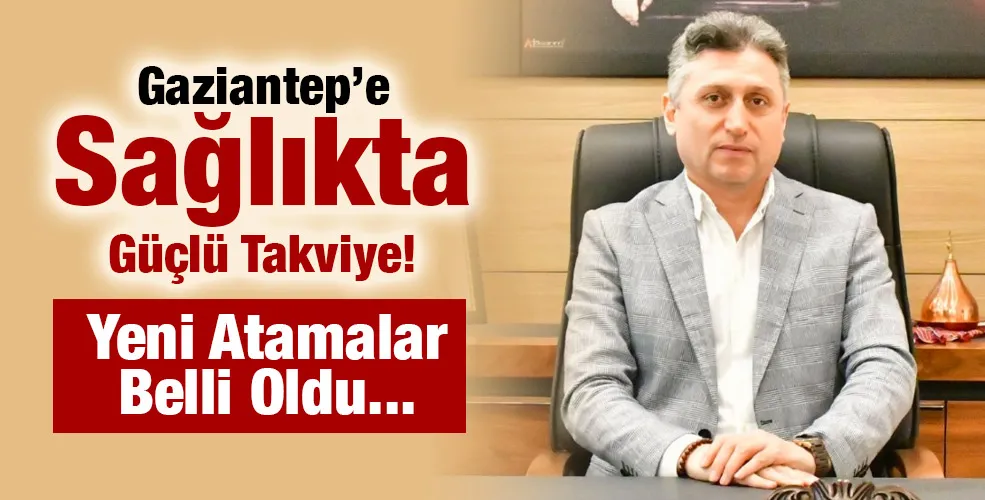 Gaziantep il sağlık müdürü belli oldu 