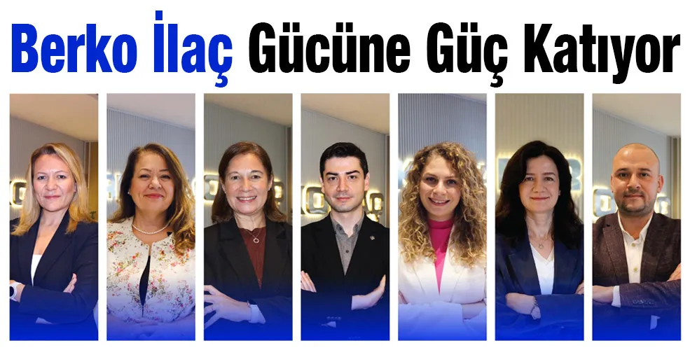 Berko İlaç Gücüne Güç Katıyor