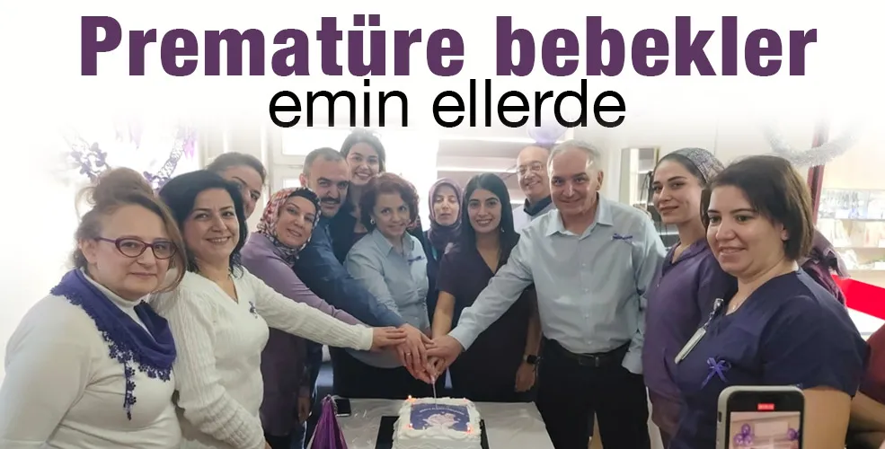 Prematüre bebekler emin ellerde 