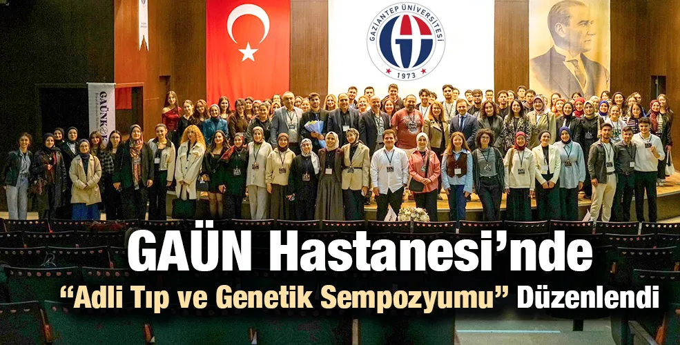 GAÜN Hastanesi’nde “Adli Tıp ve Genetik Sempozyumu” Düzenlendi