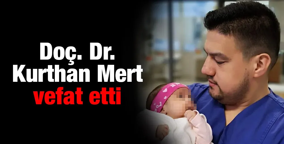 Doç. Dr. Kurthan Mert vefat etti