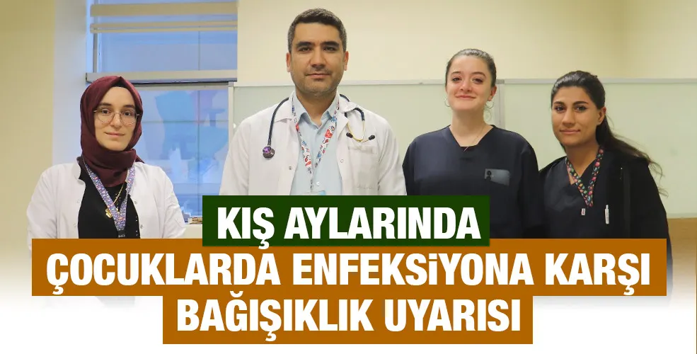 KIŞ AYLARINDA ÇOCUKLARDA ENFEKSİYONA KARŞI BAĞIŞIKLIK UYARISI