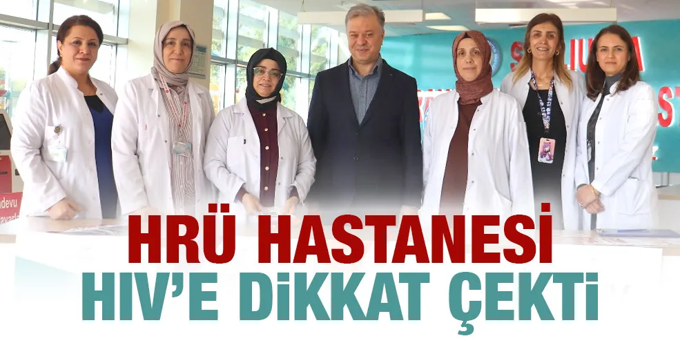 HRÜ HASTANESİ HIV’E DİKKAT ÇEKTİ