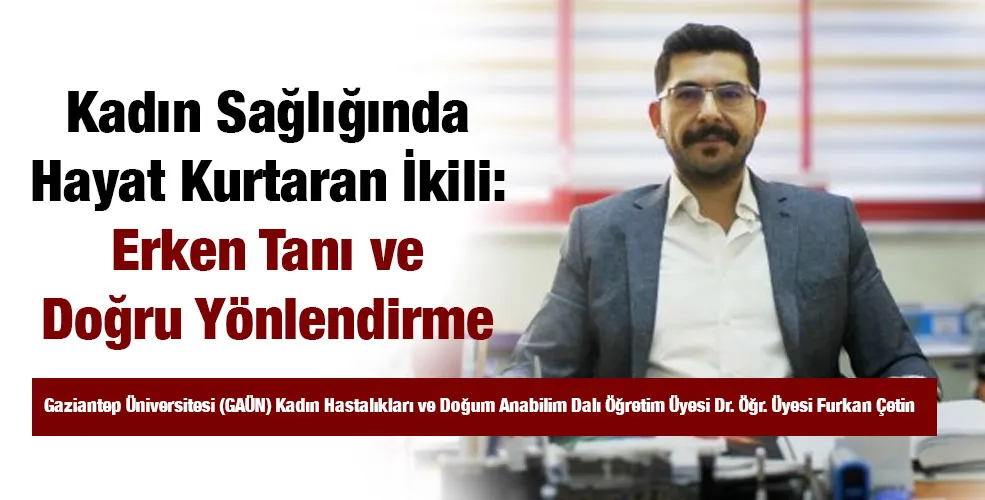 Kadın Sağlığında Hayat Kurtaran İkili: Erken Tanı ve Doğru Yönlendirme