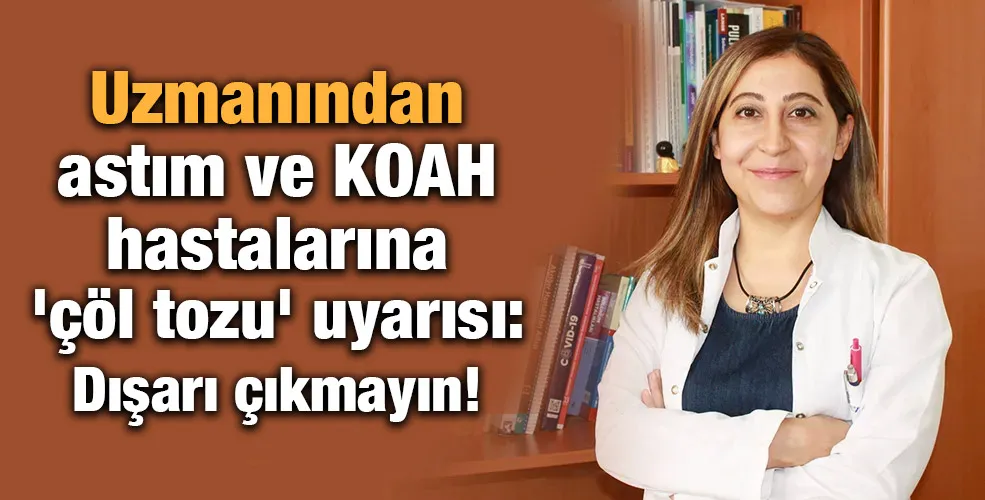 Uzmanından astım ve KOAH hastalarına 