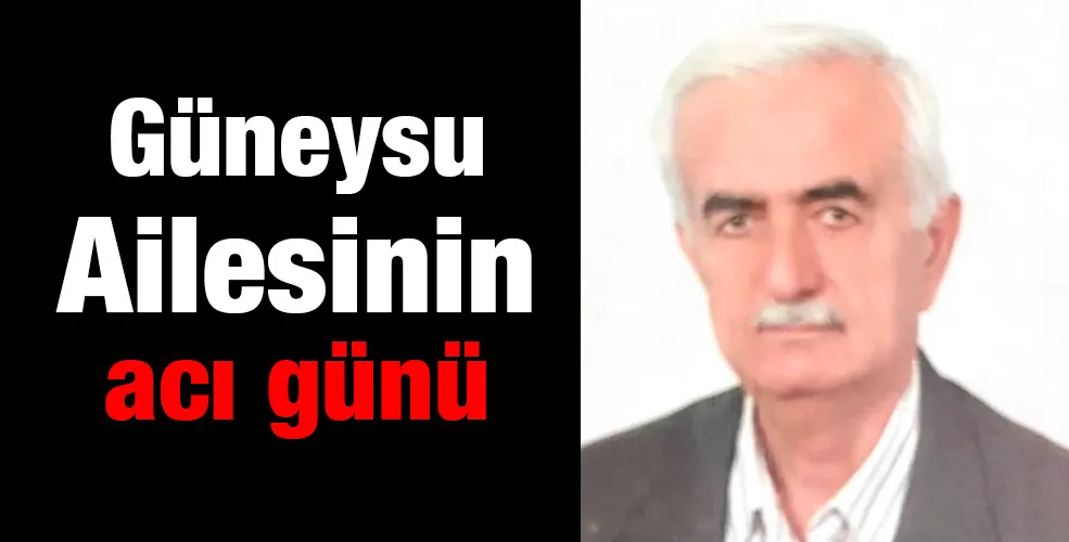 Güneysu ailesinin acı günü 