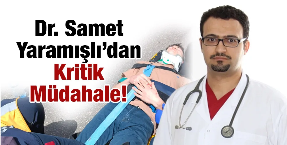 Dr. Samet Yaramışlı’dan Kritik Müdahale!