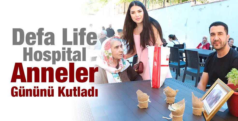 Defa Life Hospital Anneler Gününü Kutladı