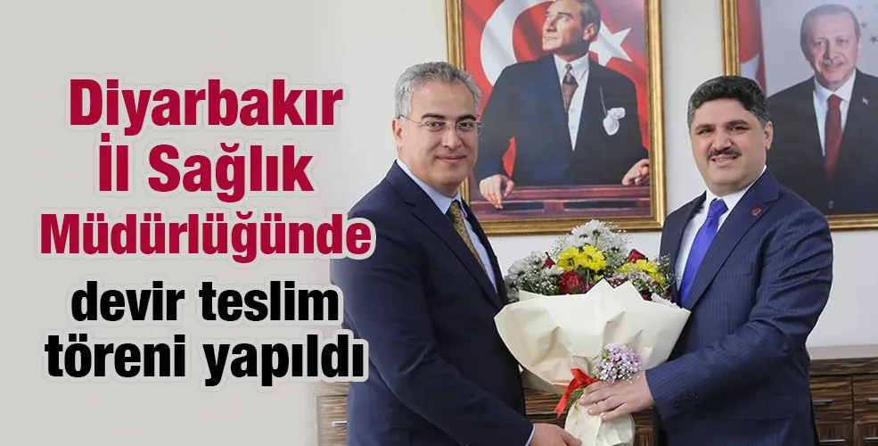 Diyarbakır İl Sağlık Müdürlüğünde devir teslim töreni yapıldı
