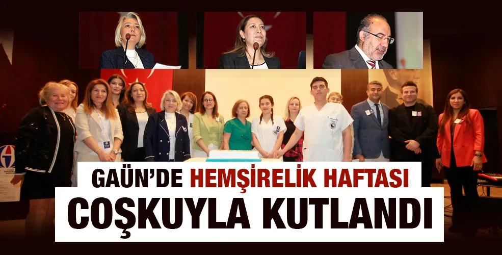 GAÜN’DE HEMŞİRELİK HAFTASI COŞKUYLA KUTLANDI