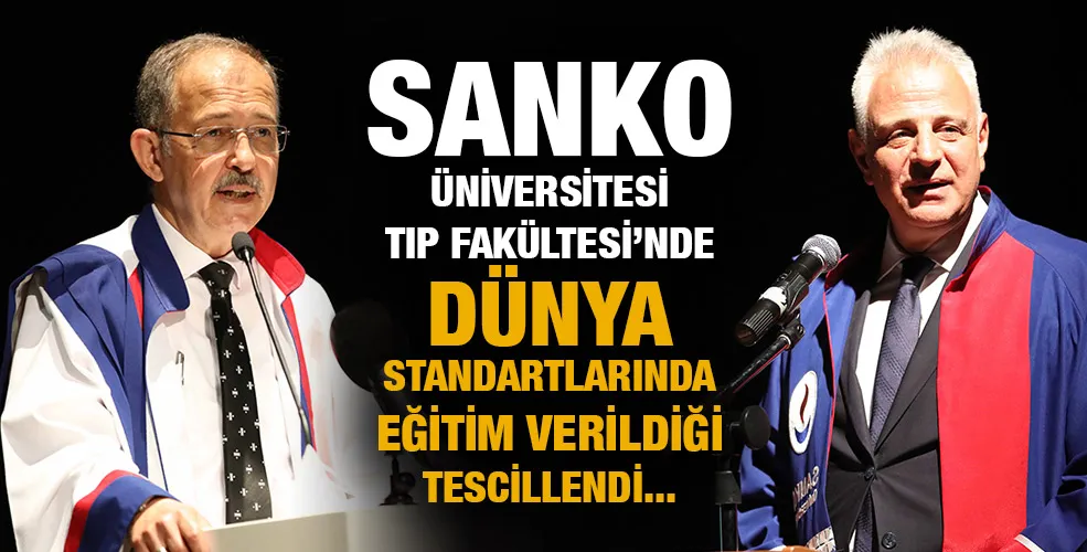 SANKO ÜNİVERSİTESİ TIP FAKÜLTESİ’NDE DÜNYA STANDARTLARINDA EĞİTİM VERİLDİĞİ TESCİLLENDİ