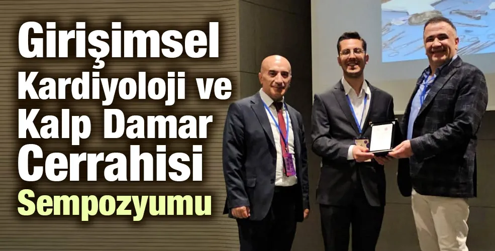 Girişimsel Kardiyoloji ve Kalp Damar Cerrahisi Sempozyumu 