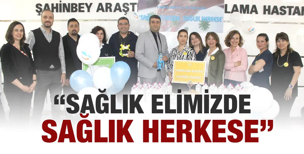 “SAĞLIK ELİMİZDE SAĞLIK HERKESE”