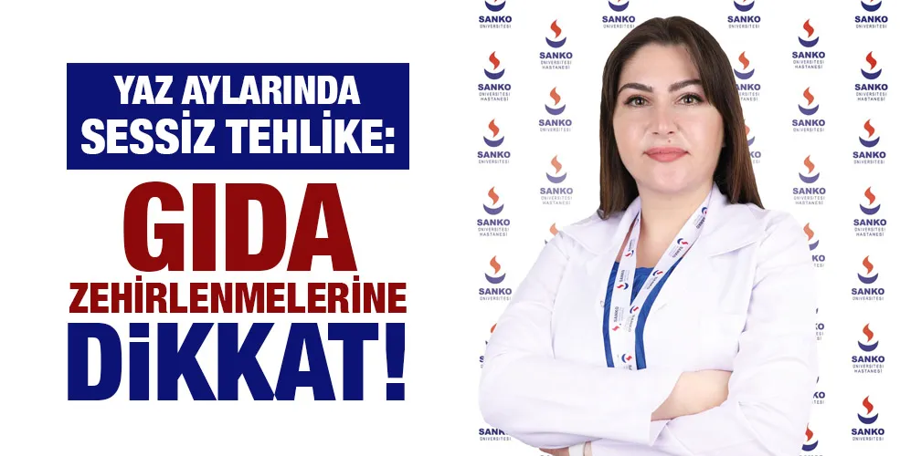 YAZ AYLARINDA SESSİZ TEHLİKE: GIDA ZEHİRLENMELERİNE DİKKAT!