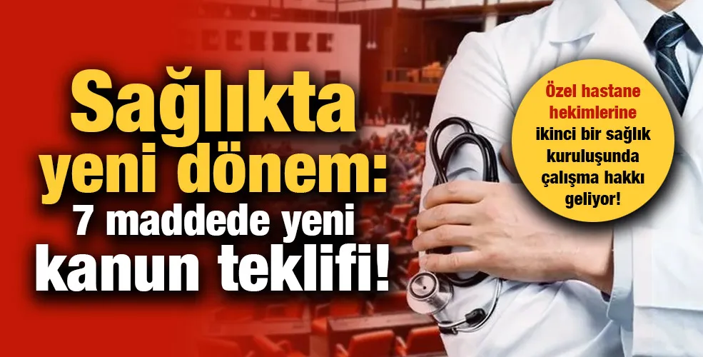 Sağlıkta yeni dönem: 7 maddede yeni kanun teklifi!