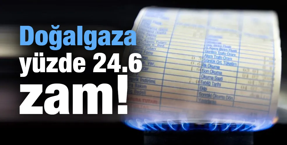 Doğalgaza yüzde 24,6 zam
