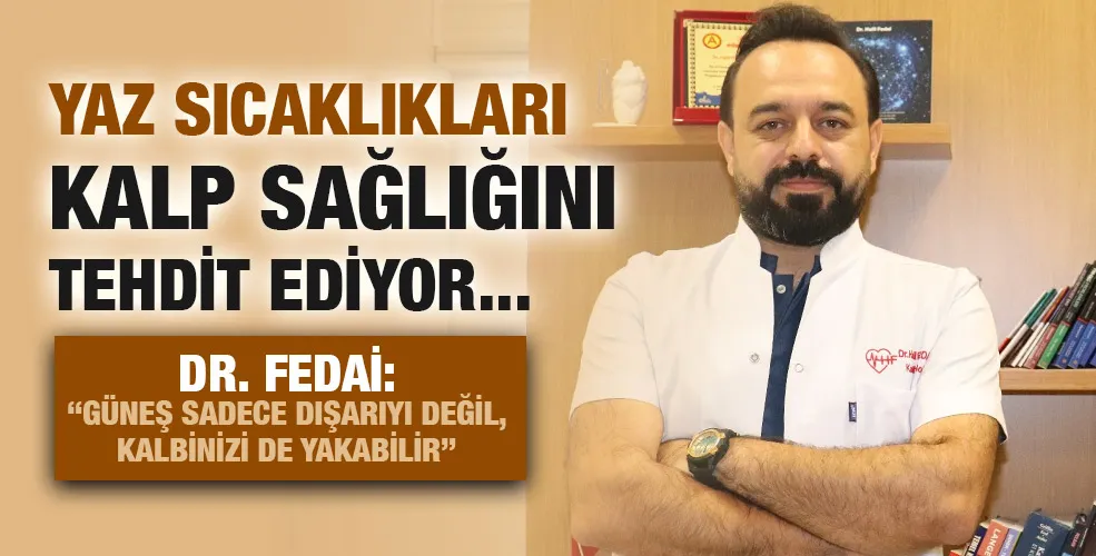 YAZ SICAKLIKLARI KALP SAĞLIĞINI TEHDİT EDİYOR