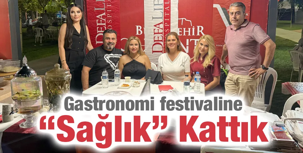 Gastronomi festivaline ‘‘Sağlık’’ kattık