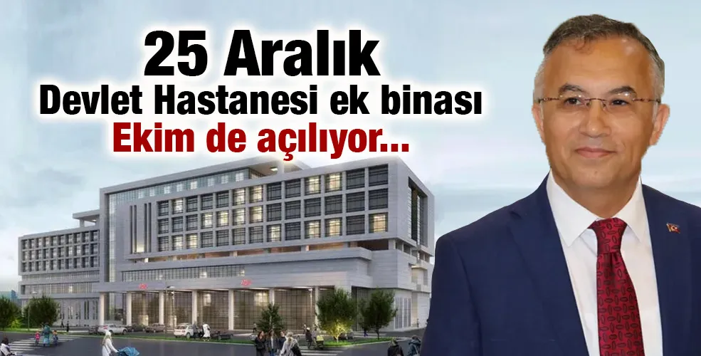 25 Aralık Devlet Hastanesi ek binası Ekim de açılıyor...