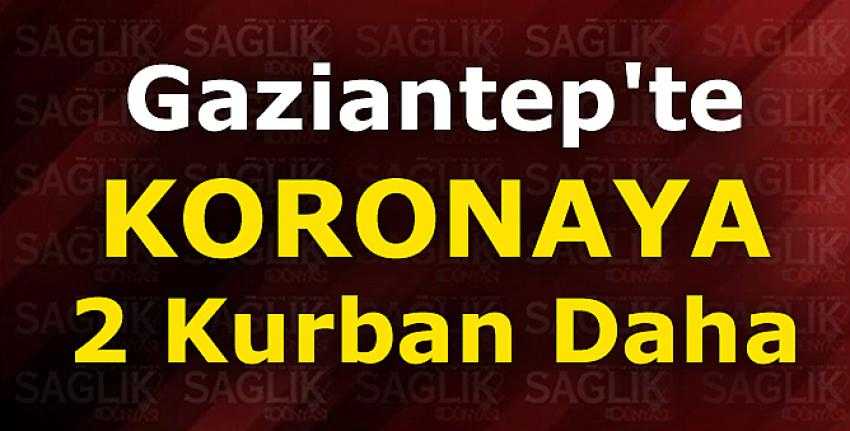 Gaziantep’te koronaya 2 kurban!