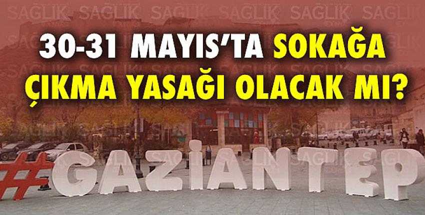 Sokağa çıkma yasağı ne zaman olacak?