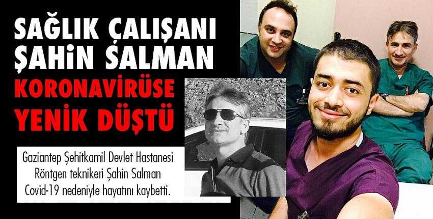 Sağlık çalışanı Şahin Salman corona virüse yenildi