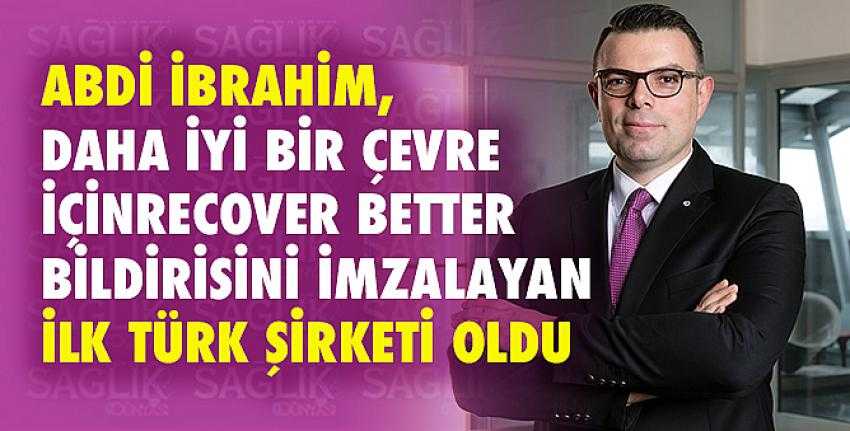 Abdi İbrahim, Daha İyi Bir Çevre İçin Recover Better Bildirisini İmzalayan  İlk Türk Şirketi Oldu