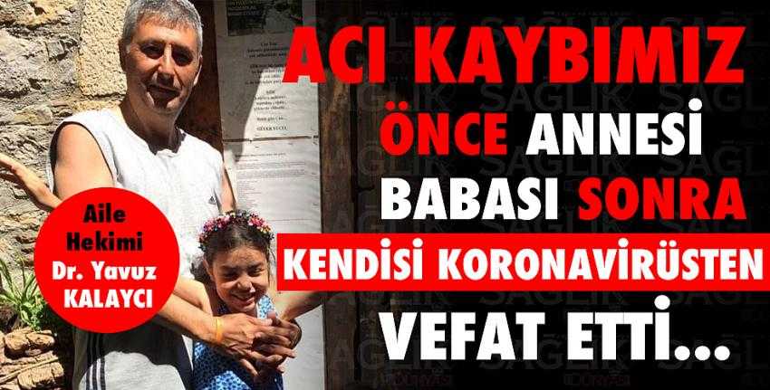 Dr. Yavuz KALAYCI’yı Koronavirüsten kaybettik.