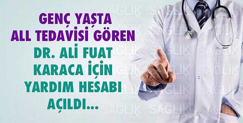 Dr. Ali Fuat Karaca İçin Yardım Hesabı Açıldı...