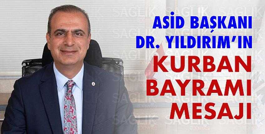 Asid Başkanı Dr. Yıldırım’ın Kurban Bayramı Mesajı