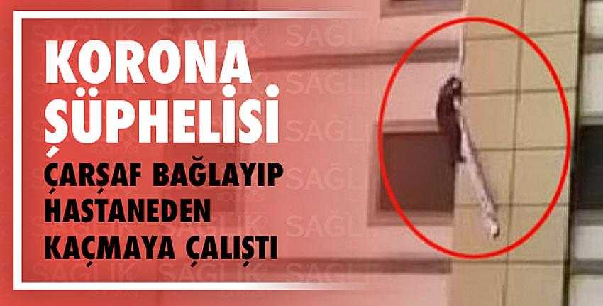 Corona şüphelisi çarşafları bağlayıp hastaneden kaçmaya çalıştı