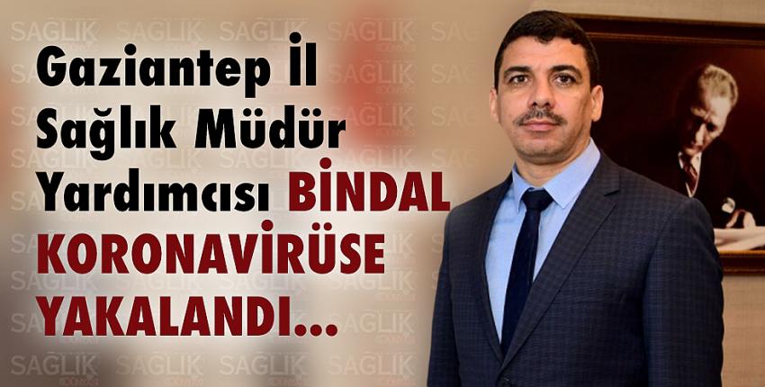 İl Sağlık Müdür Yardımcısı Bindal, koronavirüse yakalandı
