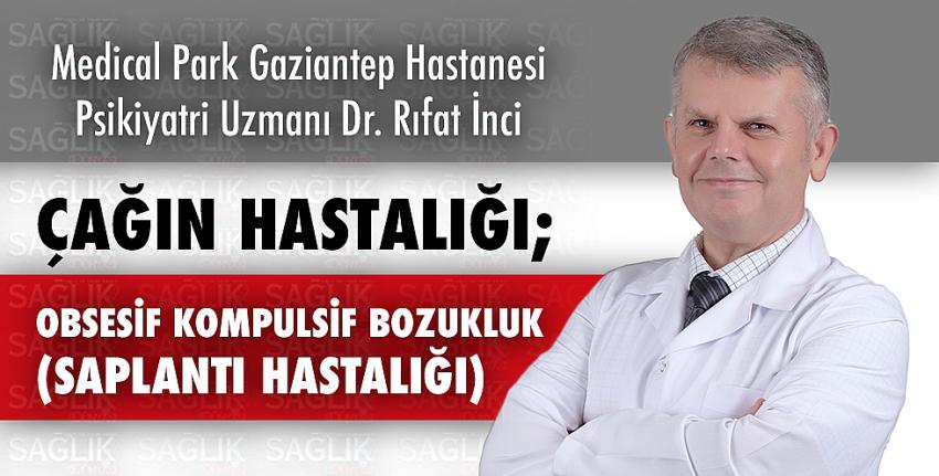 Çağın Hastalığı; Obsesif Kompulsif Bozukluk (Saplantı Hastalığı)