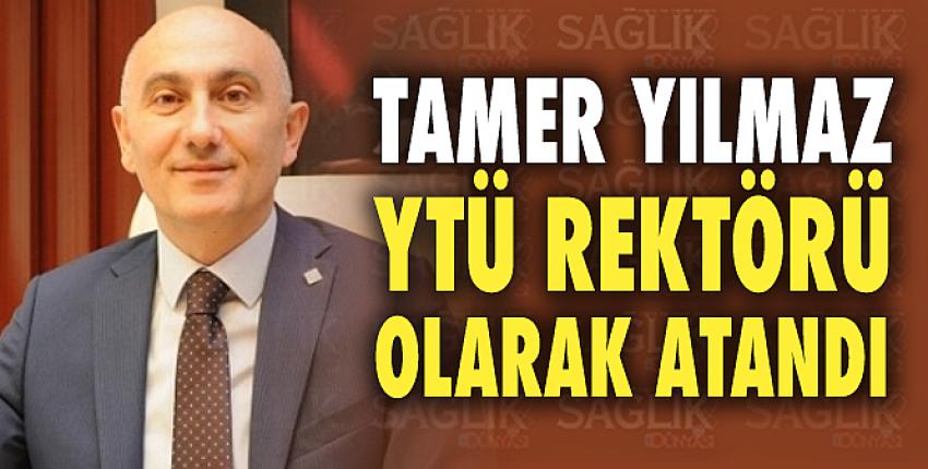 Prof. Dr. Tamer Yılmaz, Yıldız Teknik Üniversitesi Rektörlüğüne atandı.