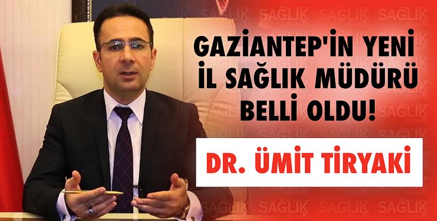 Gaziantep  İl Sağlık Müdürlüğüne atama yapıldı!